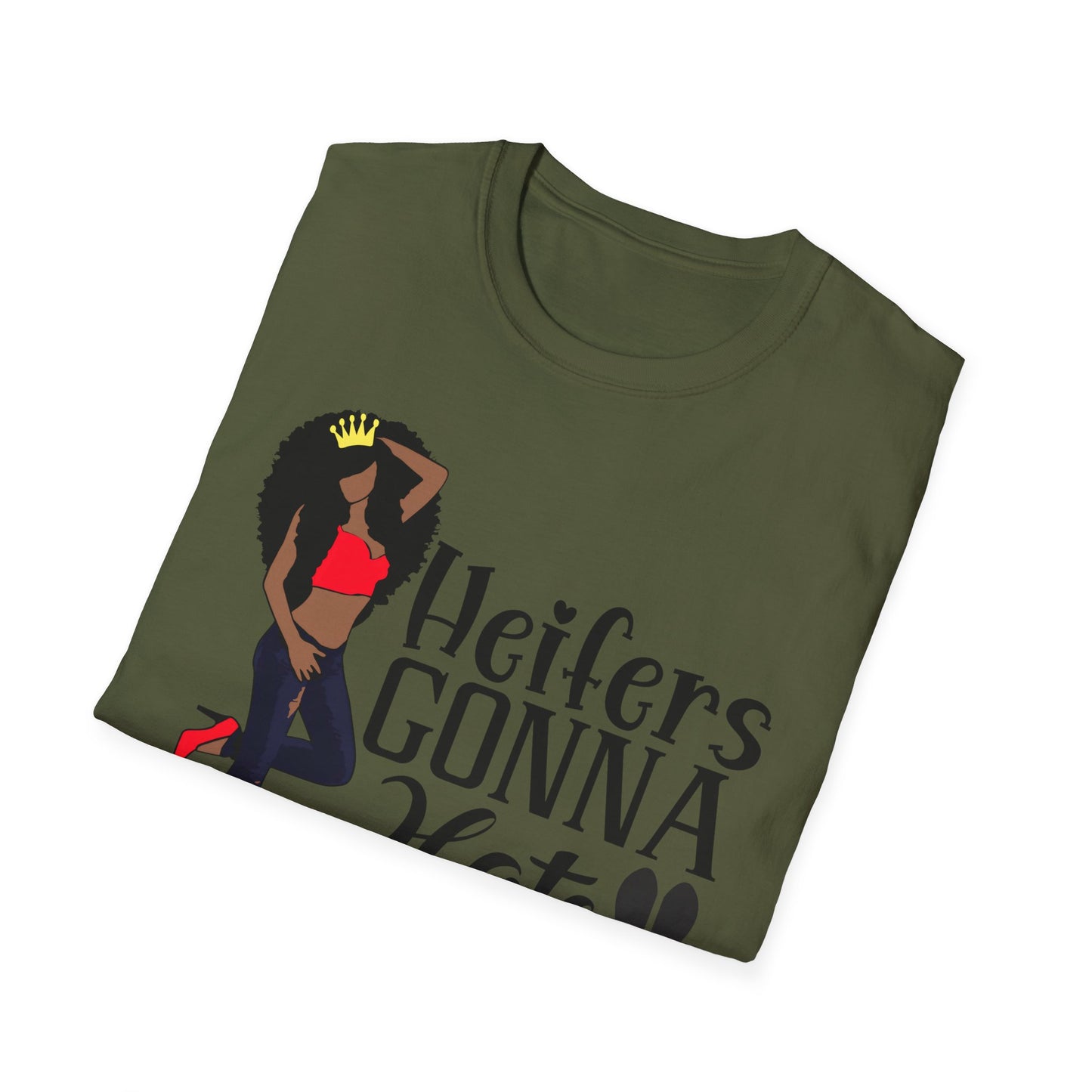 Heifers Gonna Hate Black Girl unisex Softstyle T-Shirt
