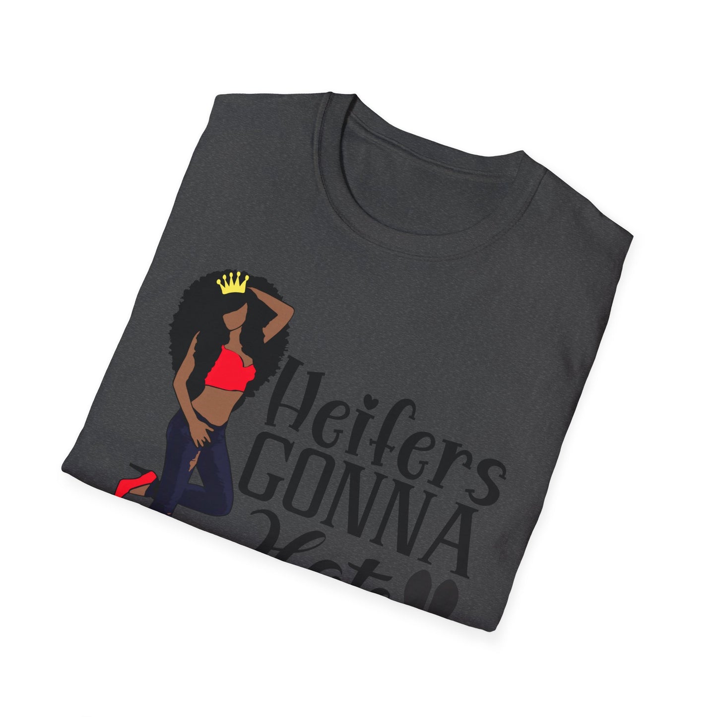 Heifers Gonna Hate Black Girl unisex Softstyle T-Shirt
