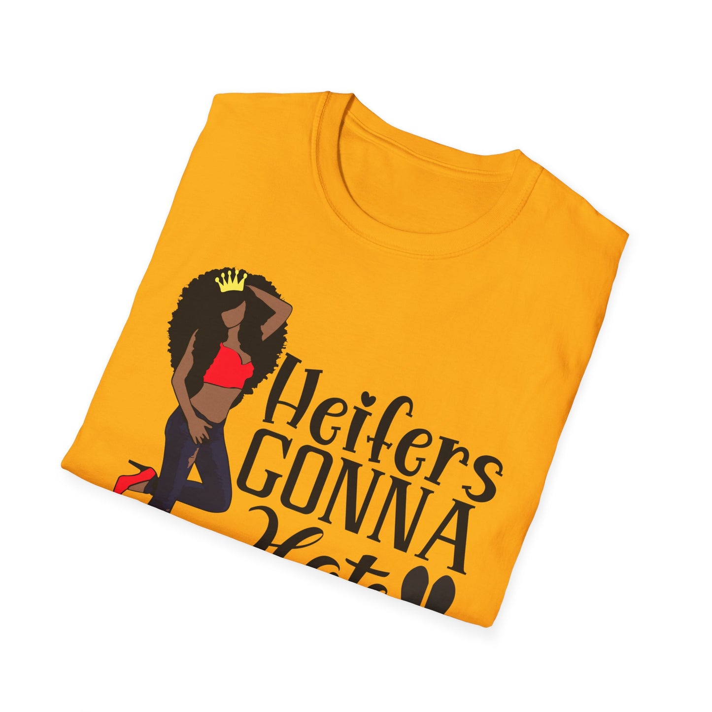 Heifers Gonna Hate Black Girl unisex Softstyle T-Shirt