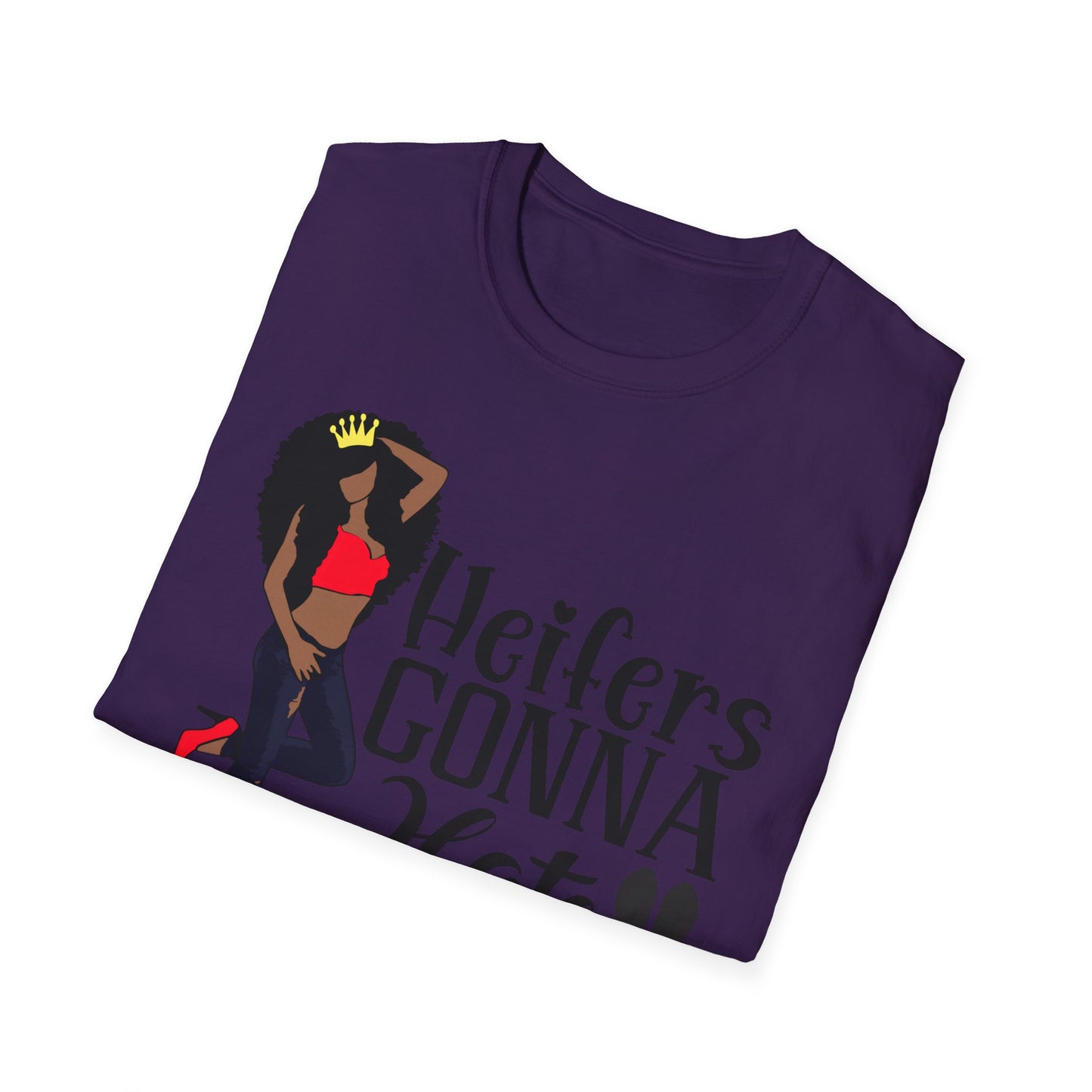 Heifers Gonna Hate Black Girl unisex Softstyle T-Shirt