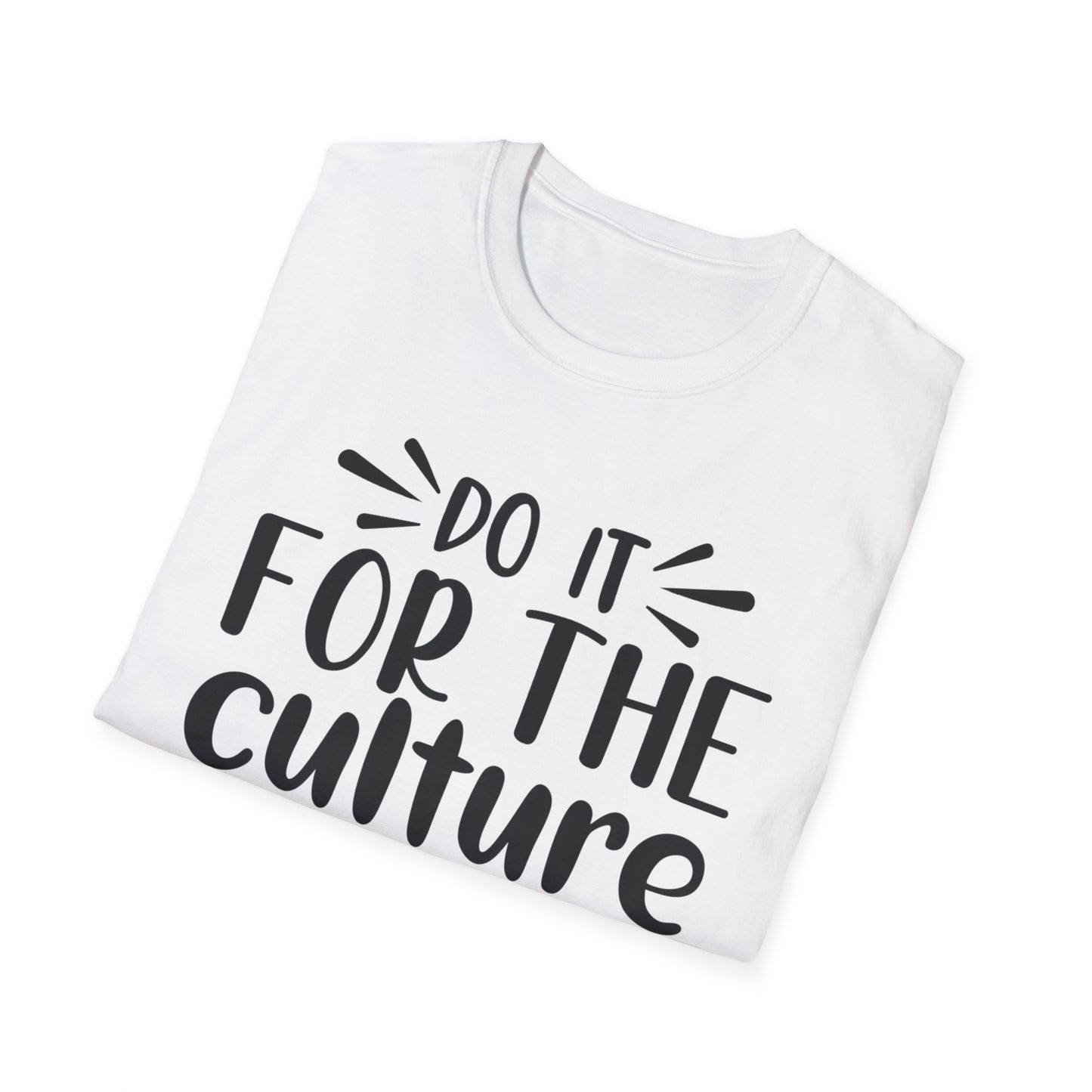 Do It For The Culture Unisex Softstyle T-Shirt